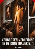 Mia Graf - Verborgen Verleiding in de Kunstgalerie. 1, Inbunden