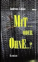 Andreas Lukas - MIT ... oder OHNE ..., Häftad. Tillgänglighet: Lägg i varukorg