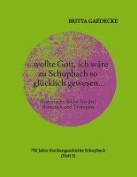 Britta Gaedecke - ...wollte Gott, ich wäre zu Schupbach so glücklich gewesen..., Häftad