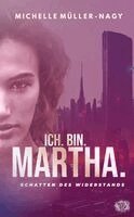 Michelle Müller-Nagy - Ich.Bin.Martha., Häftad. Tillgänglighet: Lägg i varukorg