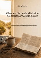 Ulrich Seeckt - Glauben für Leute, die keine Gebrauchsanweisung lesen, Häftad