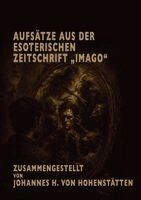 Johannes H Von Hohenstätten - Aufsätze aus der esoterischen Zeitschrift "Imago", Häftad
