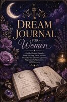 Inge Baum - Dream Journal for Women: A Guided Dream Diary for Sleep Tracking, Lucid Dreams, Dream Recall, Symbols, Emotions, Nighttime Reflections & Self-Discover, Häftad