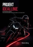 Maria Berg - Projekt Ideallinie: Das Fahrtechnik-Handbuch Wie du Kurvenmechanik verstehst & das Bike am Limit beherrschst, Häftad