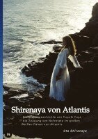 Uta Shirenaya - Shirenaya von Atlantis: Die Liebesgeschichte von Tuya & Yuya und die Zeugung von Nofretete im großen Weißen Palast von Atlantis, Inbunden