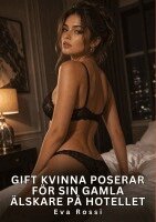 Eva Rossi - Gift kvinna poserar för sin gamla älskare på hotellet, Häftad