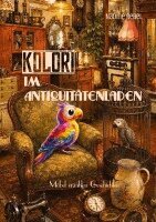 Nadine Rebel, Nadine Rebel - Kolori im Antiquitätenladen, Häftad. Tillgänglighet: Lägg i varukorg