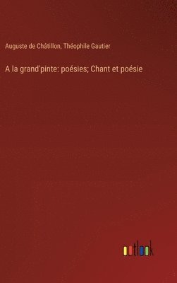Théophile Gautier, Auguste de Châtillon - A la grand'pinte, Inbunden