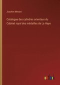 Catalogue des cylindres orientaux du Cabinet royal des mdailles de La Haye