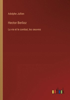 Adolphe Jullien - Hector Berlioz, Häftad