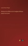 Histoire de la Bible et de l'exgse biblique jusqu' nos jours