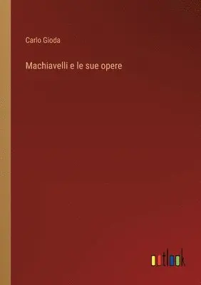 Carlo Gioda - Machiavelli e le sue opere, Häftad. Tillgänglighet: Lägg i varukorg