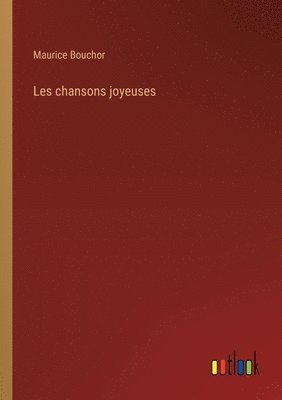 Maurice Bouchor - Les chansons joyeuses, Häftad