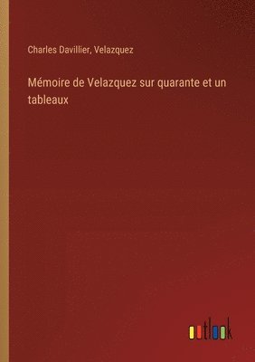 Mémoire de Velazquez sur quarante et un tableaux