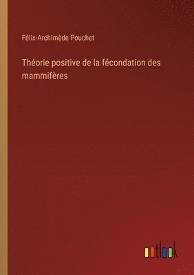 Théorie positive de la fécondation des mammifères