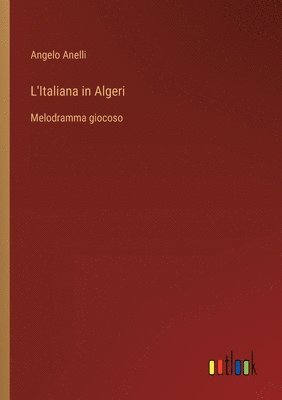 Angelo Anelli - L'Italiana in Algeri, Häftad