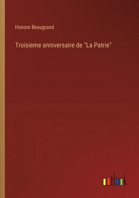 Honore Beaugrand - Troisieme anniversaire de "La Patrie", Häftad