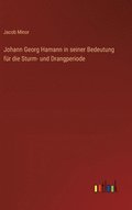 Johann Georg Hamann in seiner Bedeutung fr die Sturm- und Drangperiode