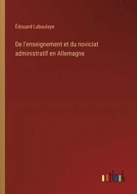 De l'enseignement et du noviciat administratif en Allemagne