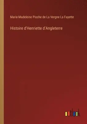 Marie-Madeleine La Fayette - Histoire d'Henriette d'Angleterre, Häftad. Tillgänglighet: Lägg i varukorg