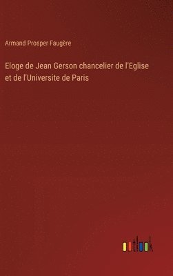 Armand Prosper Faugère - Eloge de Jean Gerson chancelier de l'Eglise et de l'Universite de Paris, Inbunden
