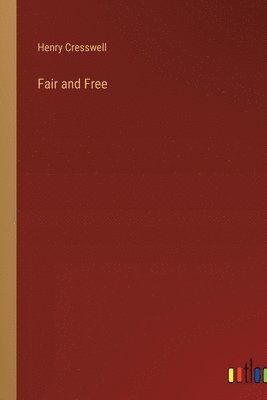 Henry Cresswell - Fair and Free, Häftad. Tillgänglighet: Lägg i varukorg