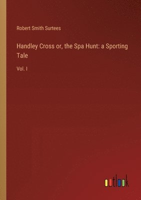 Handley Cross or, the Spa Hunt