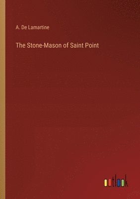 A De Lamartine - Stone-Mason of Saint Point, Häftad. Tillgänglighet: Lägg i varukorg