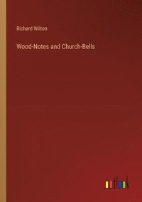 Wood-Notes and Church-Bells