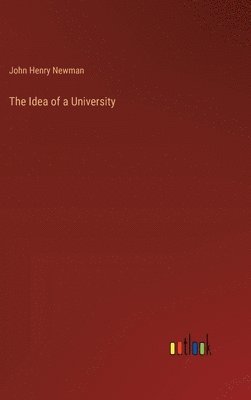 John Henry Newman - Idea of a University, Inbunden