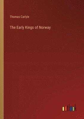 Thomas Carlyle - Early Kings of Norway, Häftad