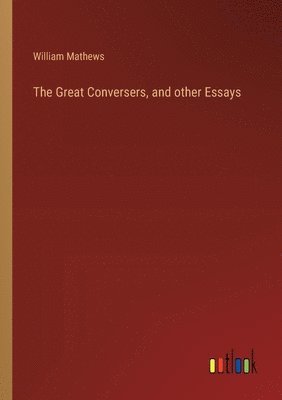 Great Conversers, and other Essays