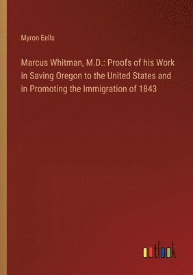 Myron Eells - Marcus Whitman, M.D., Häftad