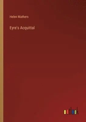 Helen Mathers - Eyre's Acquittal, Häftad. Tillgänglighet: Lägg i varukorg