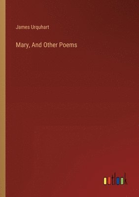 James Urquhart - Mary, And Other Poems, Häftad