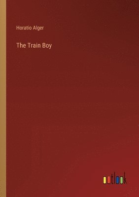 Horatio Alger - Train Boy, Häftad