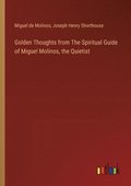Golden Thoughts from The Spiritual Guide of Miguel Molinos, the Quietist