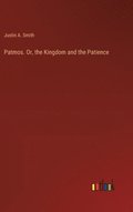 Patmos. Or, the Kingdom and the Patience