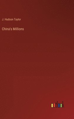 J Hudson Taylor - China's Millions, Inbunden