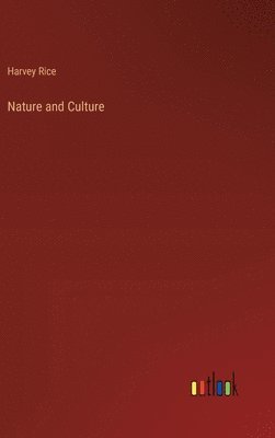 Harvey Rice - Nature and Culture, Inbunden. Tillgänglighet: Lägg i varukorg