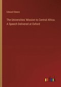 Universities' Mission to Central Africa. A Speech Delivered at Oxford