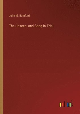 John M Bamford - Unseen, and Song in Trial, Häftad
