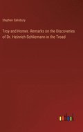 Troy and Homer. Remarks on the Discoveries of Dr. Heinrich Schliemann in the Troad