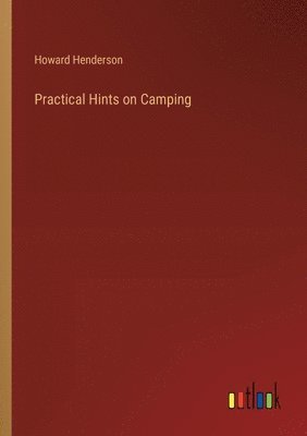 Howard Henderson - Practical Hints on Camping, Häftad