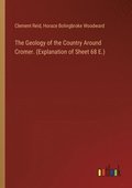 Geology of the Country Around Cromer. (Explanation of Sheet 68 E.)