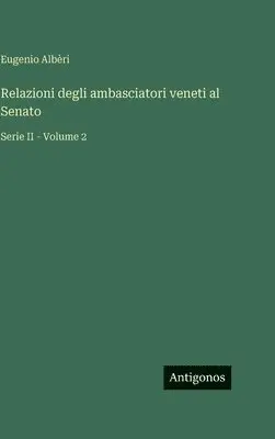Eugenio Albèri - Relazioni degli ambasciatori veneti al Senato, Inbunden. Tillgänglighet: Lägg i varukorg
