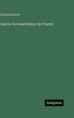Charles Gavard - Galerie des maréchaux de France, Inbunden