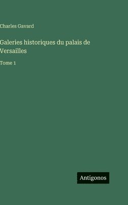 Charles Gavard - Galeries historiques du palais de Versailles, Inbunden