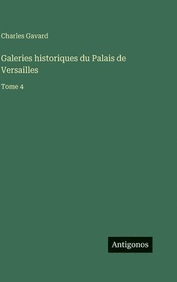 Charles Gavard - Galeries historiques du Palais de Versailles, Inbunden. Tillgänglighet: Lägg i varukorg