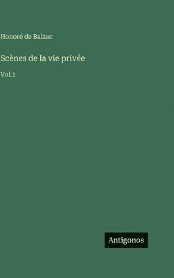 Honoré de Balzac - Scènes de la vie privée, Inbunden